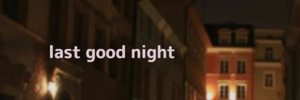 last good night